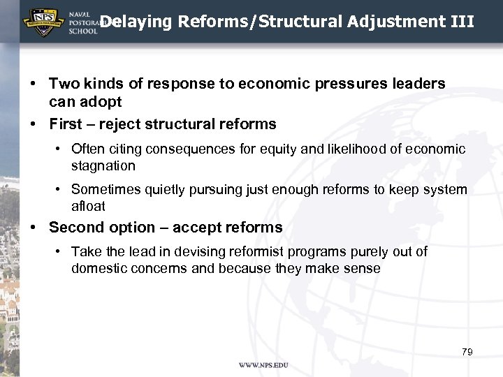 Delaying Reforms/Structural Adjustment III • Two kinds of response to economic pressures leaders can