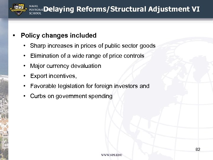 Delaying Reforms/Structural Adjustment VI • Policy changes included • Sharp increases in prices of