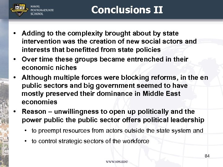 Conclusions II • Adding to the complexity brought about by state intervention was the