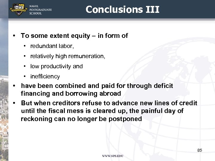 Conclusions III • To some extent equity – in form of • redundant labor,