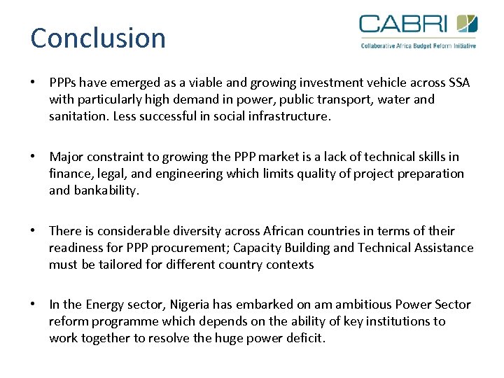 Conclusion • PPPs have emerged as a viable and growing investment vehicle across SSA