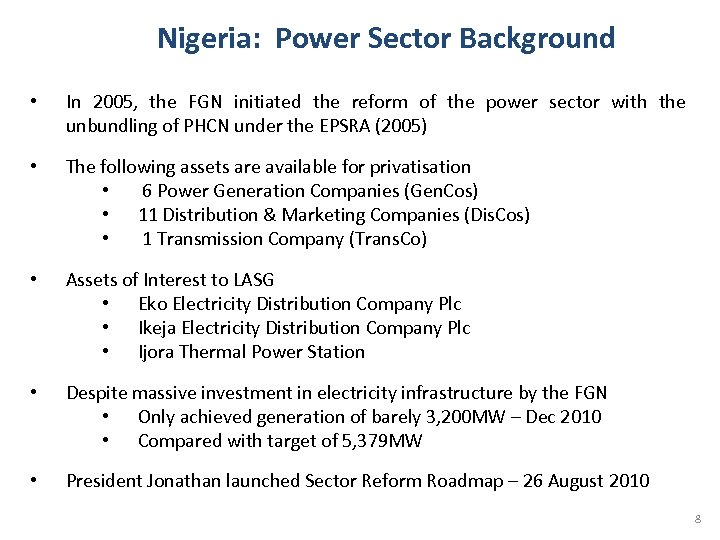 Nigeria: Power Sector Background • In 2005, the FGN initiated the reform of the