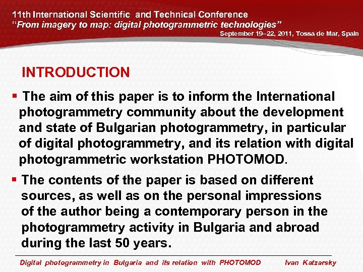 11 th International Scientific and Technical Conference “From imagery to map: digital photogrammetric technologies”