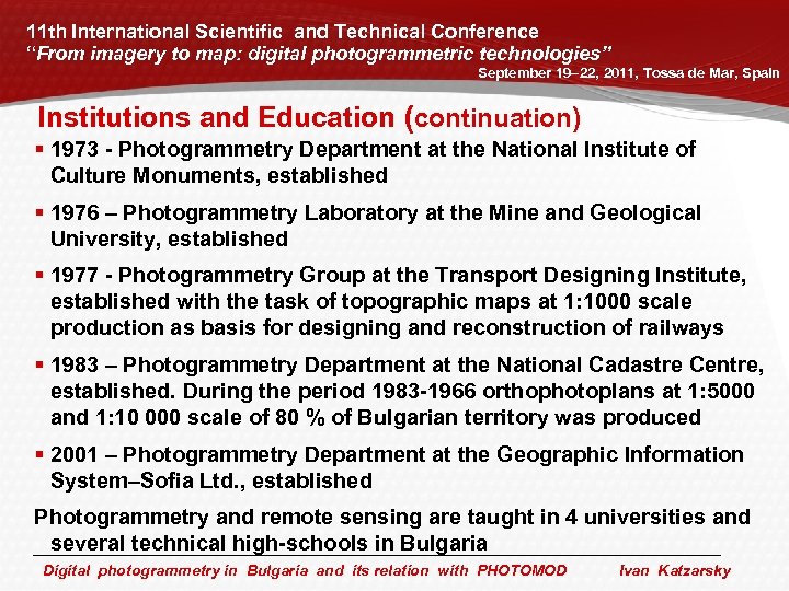 11 th International Scientific and Technical Conference “From imagery to map: digital photogrammetric technologies”