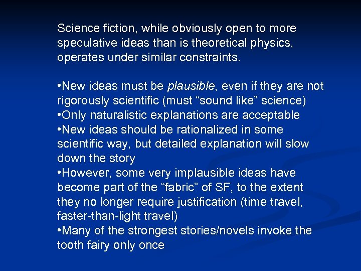 Science fiction, while obviously open to more speculative ideas than is theoretical physics, operates