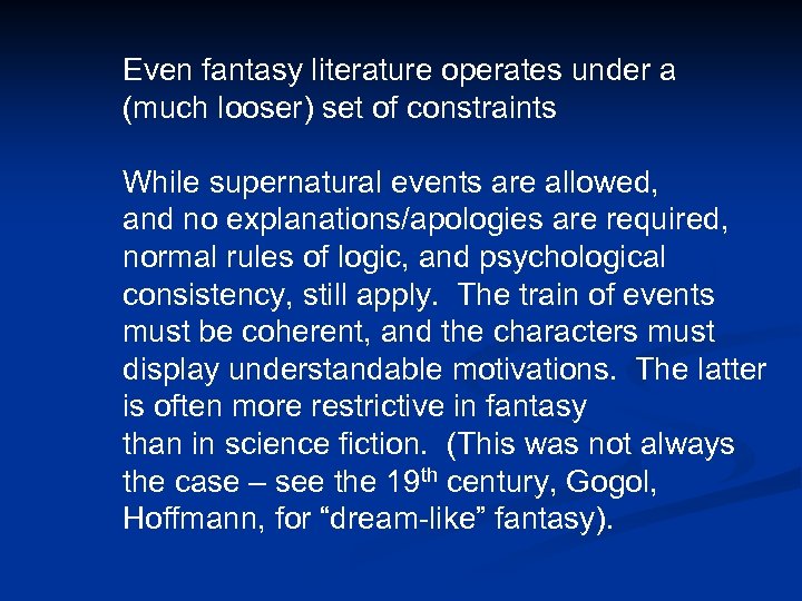 Even fantasy literature operates under a (much looser) set of constraints While supernatural events