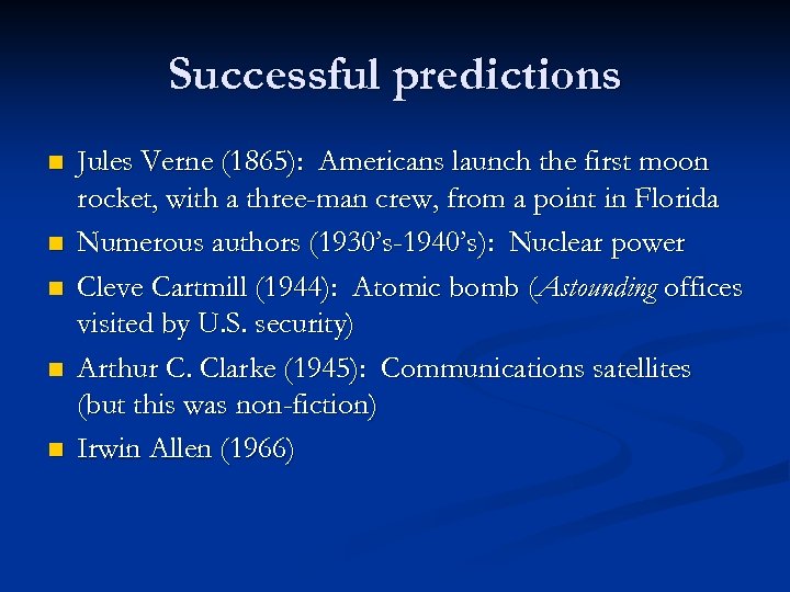 Successful predictions n n n Jules Verne (1865): Americans launch the first moon rocket,