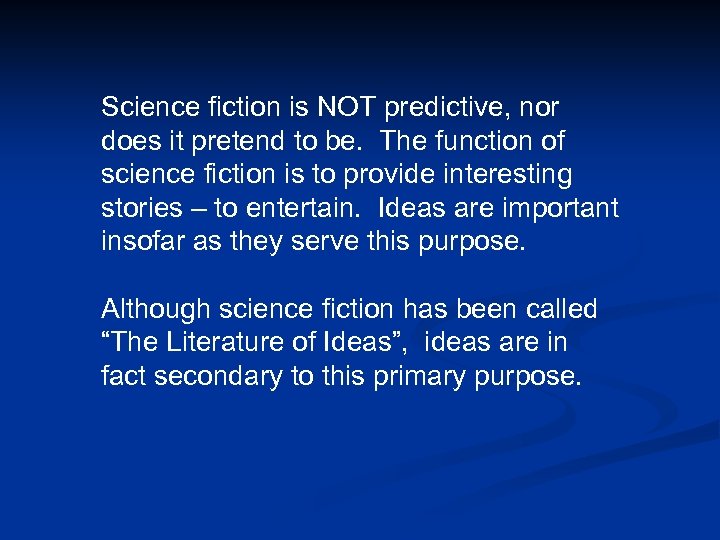 Science fiction is NOT predictive, nor does it pretend to be. The function of