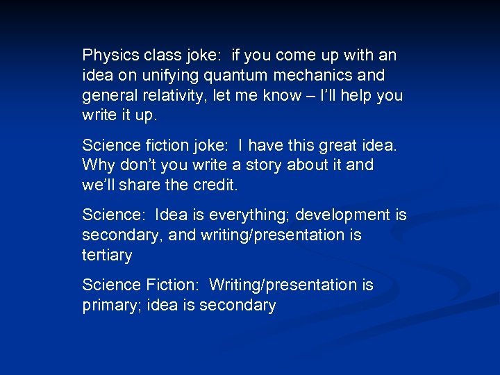 Physics class joke: if you come up with an idea on unifying quantum mechanics