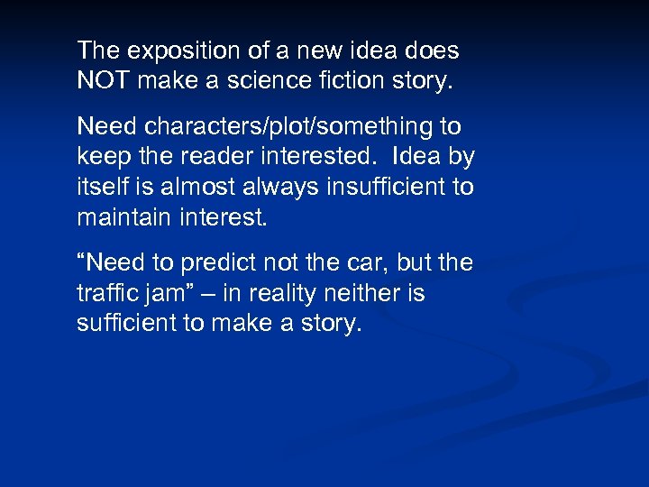The exposition of a new idea does NOT make a science fiction story. Need