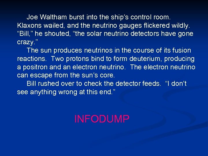 Joe Waltham burst into the ship’s control room. Klaxons wailed, and the neutrino gauges