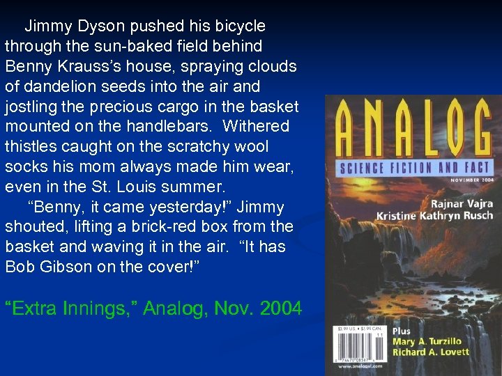 Jimmy Dyson pushed his bicycle through the sun-baked field behind Benny Krauss’s house, spraying