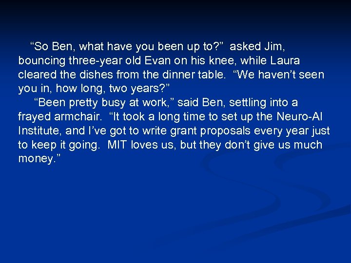 “So Ben, what have you been up to? ” asked Jim, bouncing three-year old