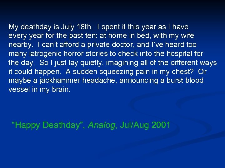 My deathday is July 18 th. I spent it this year as I have