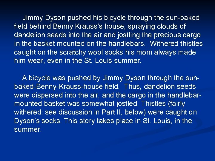 Jimmy Dyson pushed his bicycle through the sun-baked field behind Benny Krauss’s house, spraying