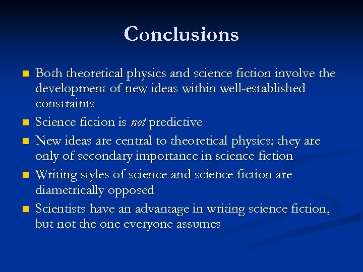 Conclusions n n n Both theoretical physics and science fiction involve the development of