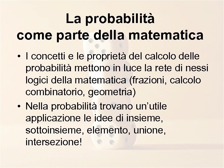 La probabilità come parte della matematica • I concetti e le proprietà del calcolo