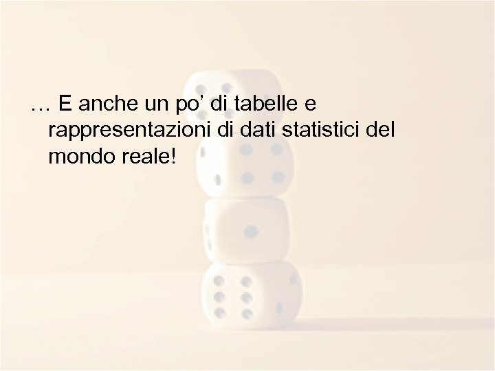 … E anche un po’ di tabelle e rappresentazioni di dati statistici del mondo
