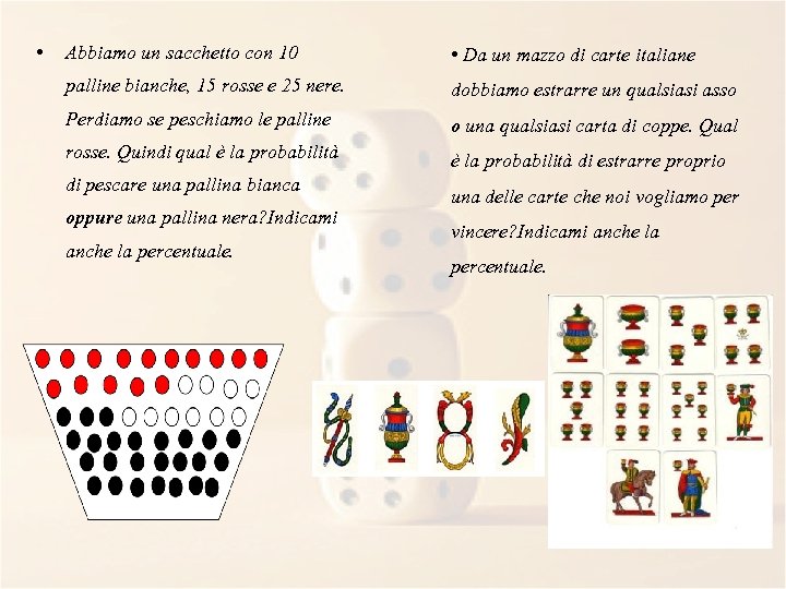  • Abbiamo un sacchetto con 10 • Da un mazzo di carte italiane