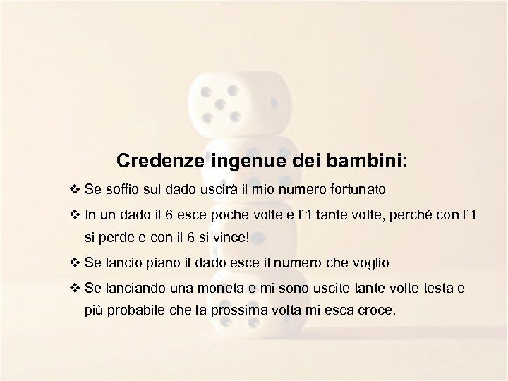 Credenze ingenue dei bambini: v Se soffio sul dado uscirà il mio numero fortunato