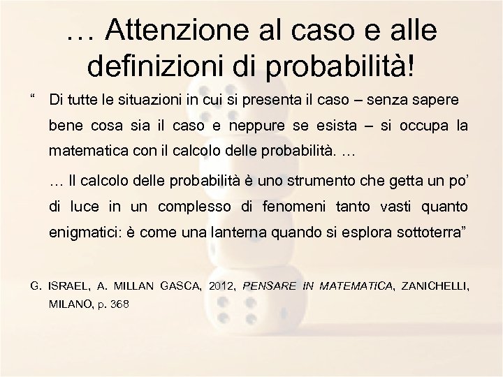 … Attenzione al caso e alle definizioni di probabilità! “ Di tutte le situazioni