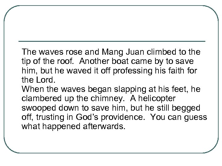 The waves rose and Mang Juan climbed to the tip of the roof. Another