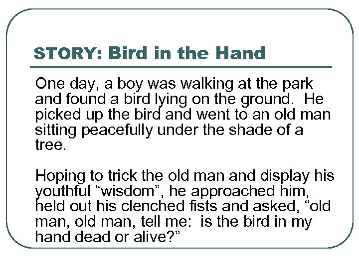 STORY: Bird in the Hand One day, a boy was walking at the park