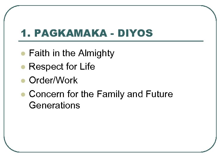 1. PAGKAMAKA - DIYOS l l Faith in the Almighty Respect for Life Order/Work