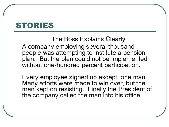 STORIES The Boss Explains Clearly A company employing several thousand people was attempting to