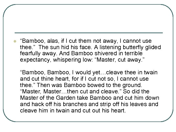 l “Bamboo, alas, if I cut them not away, I cannot use thee. ”