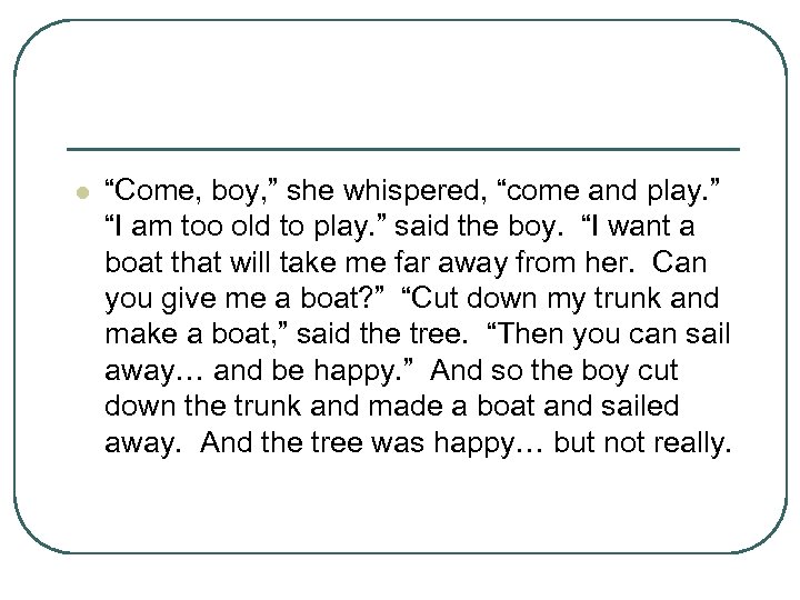 l “Come, boy, ” she whispered, “come and play. ” “I am too old