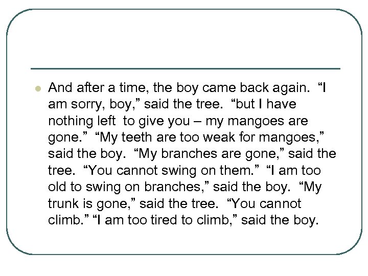 l And after a time, the boy came back again. “I am sorry, boy,