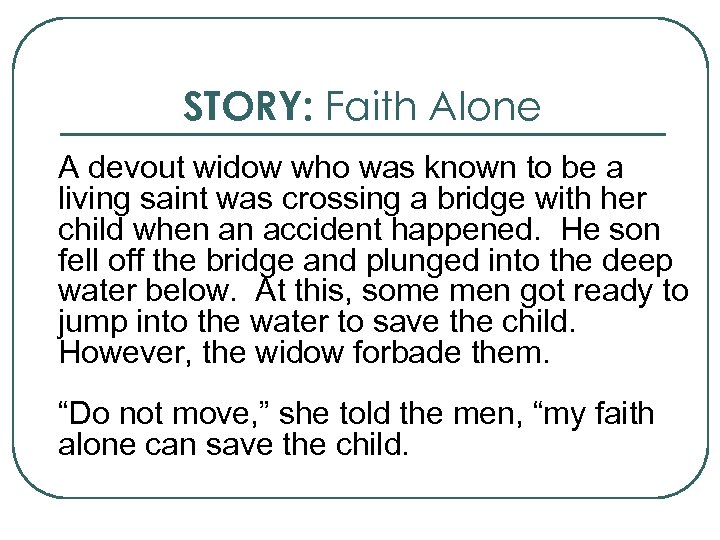 STORY: Faith Alone A devout widow who was known to be a living saint