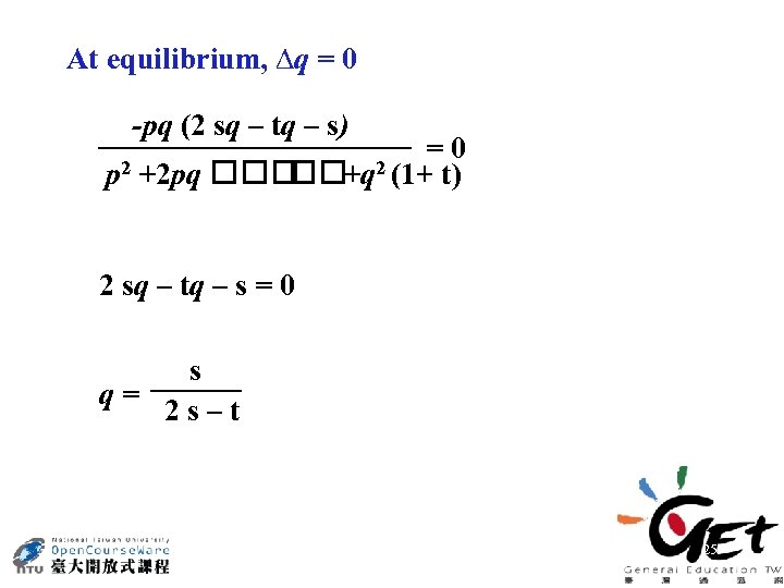 At equilibrium, ∆q = 0 -pq (2 sq – tq – s) =0 p