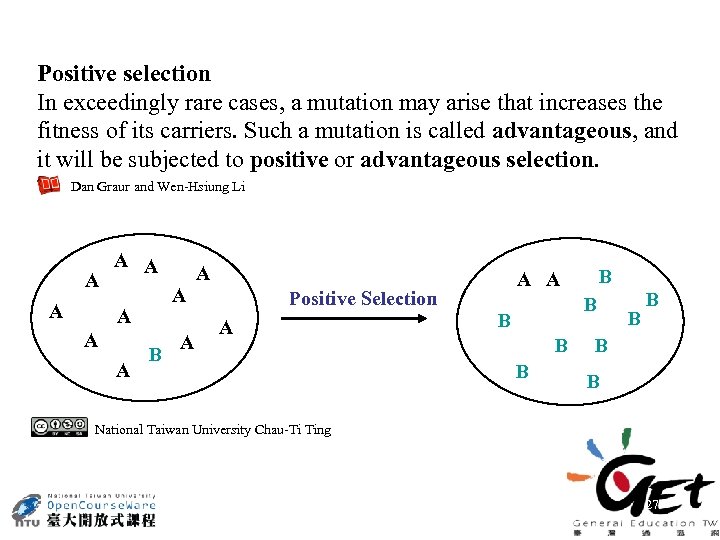 Positive selection In exceedingly rare cases, a mutation may arise that increases the fitness