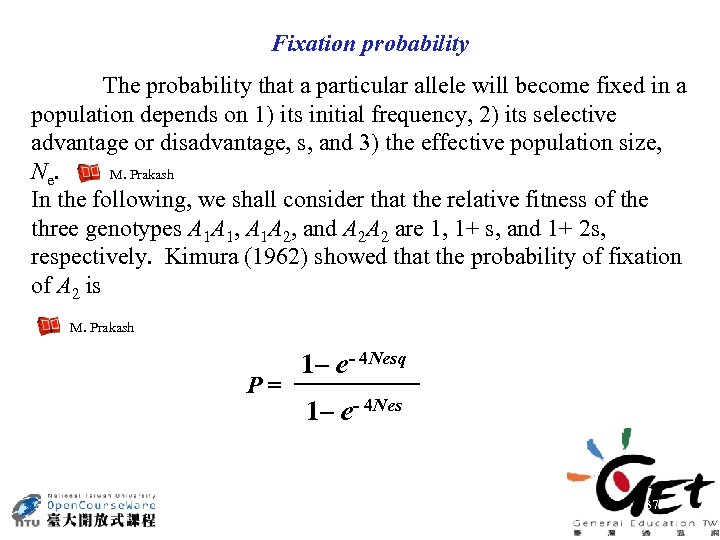 Fixation probability The probability that a particular allele will become fixed in a population