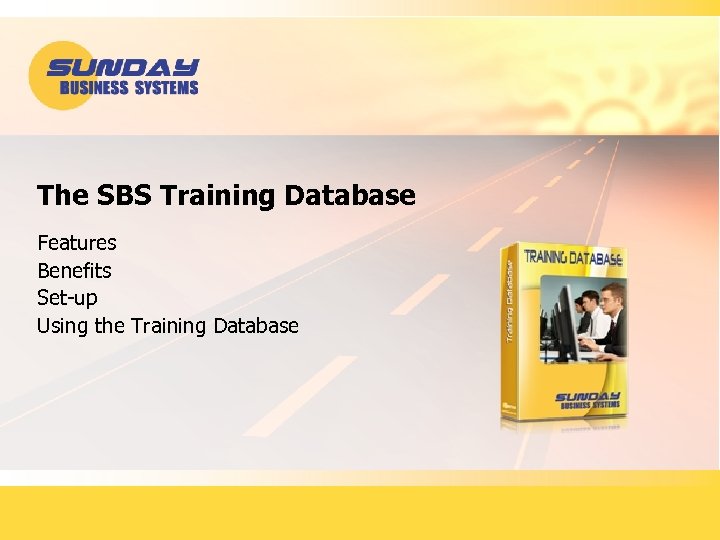 The SBS Training Database Features Benefits Set-up Using the Training Database 