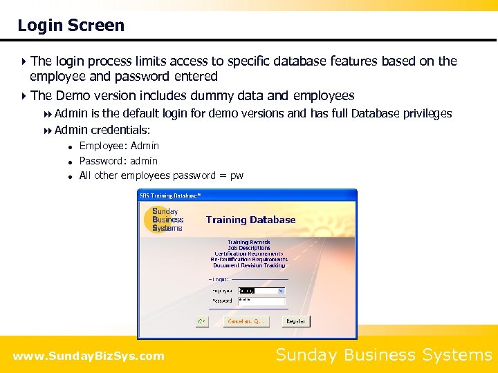 Login Screen 4 The login process limits access to specific database features based on
