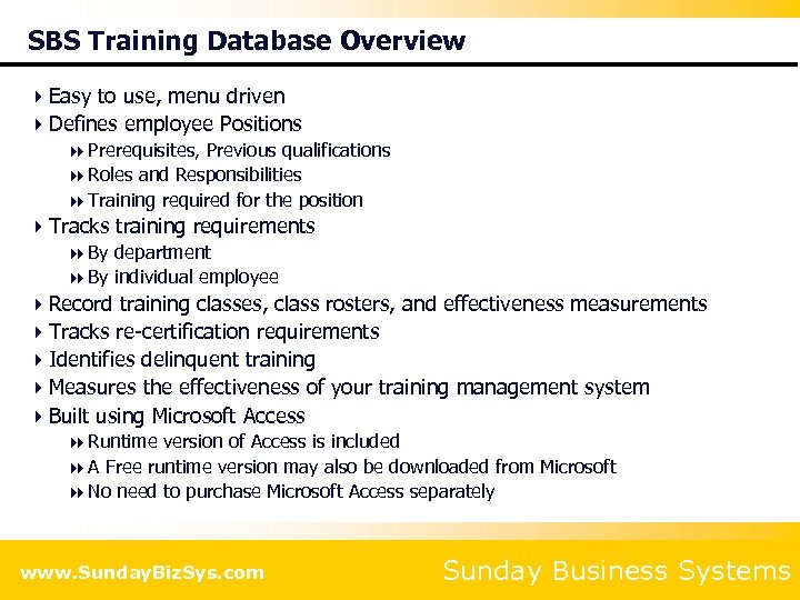 SBS Training Database Overview 4 Easy to use, menu driven 4 Defines employee Positions