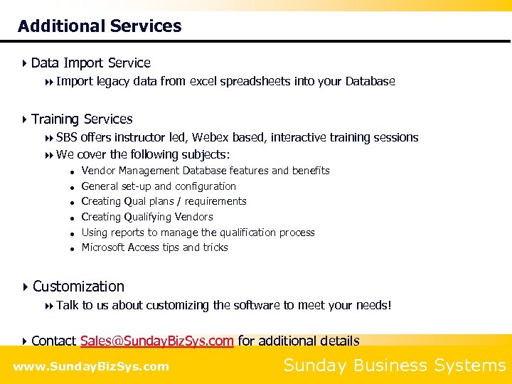 Additional Services 4 Data Import Service 8 Import legacy data from excel spreadsheets into