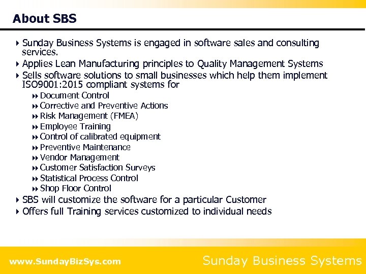 About SBS 4 Sunday Business Systems is engaged in software sales and consulting services.