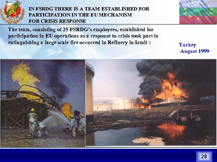 IN FSRDG THERE IS A TEAM ESTABLISHED FOR PARTICIPATION IN THE EU MECHANISM FOR