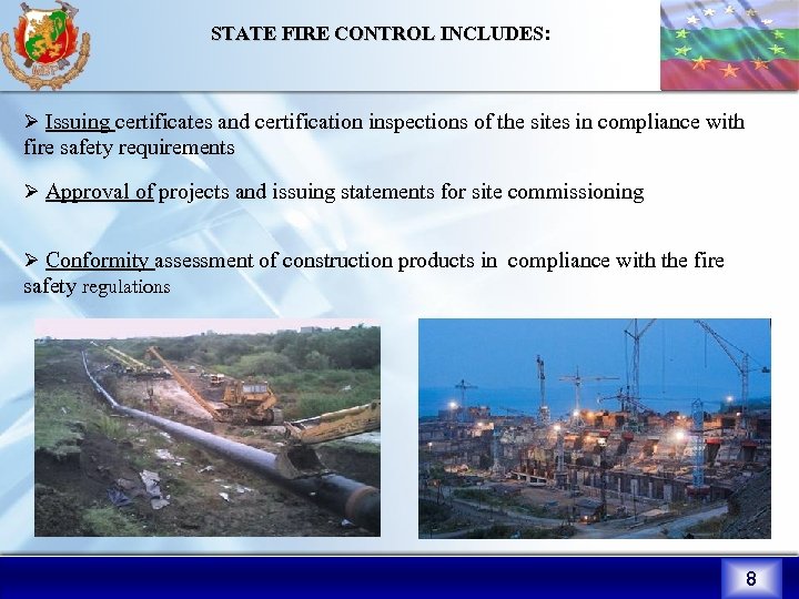 STATE FIRE CONTROL INCLUDES: INCLUDES Ø Issuing certificates and certification inspections of the sites