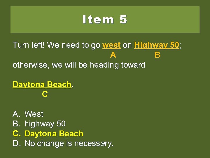 Item 5 Turn left! We need to go west on Highway 50; ; west