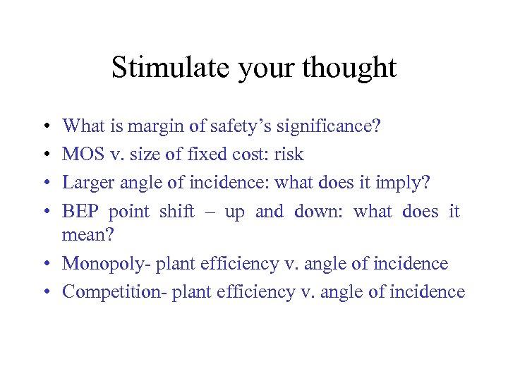 Stimulate your thought • • What is margin of safety’s significance? MOS v. size