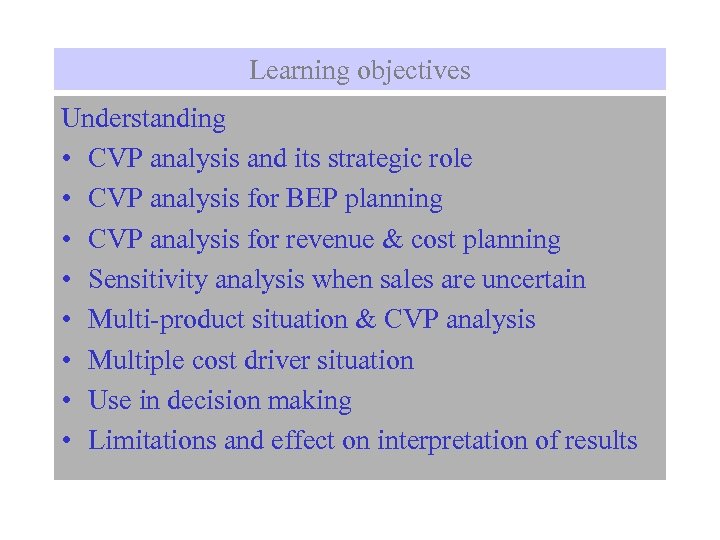 Learning objectives Understanding • CVP analysis and its strategic role • CVP analysis for