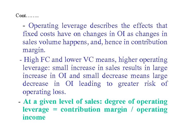 Cont……. . - Operating leverage describes the effects that fixed costs have on changes