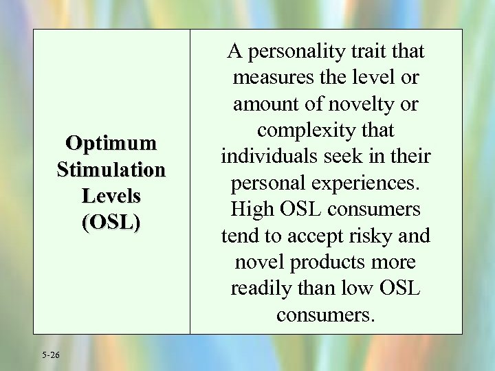 Optimum Stimulation Levels (OSL) 5 -26 A personality trait that measures the level or
