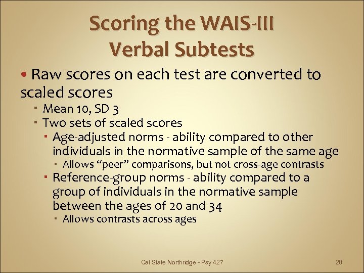 Scoring the WAIS-III Verbal Subtests Raw scores on each test are converted to scaled