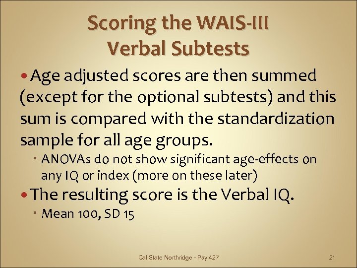 Scoring the WAIS-III Verbal Subtests Age adjusted scores are then summed (except for the